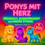 Ponys mit Herz - Rücksicht, Zugehörigkeit und innere Stimme (Hörbuch Teil 7): 6 neue Ponygeschichten voller Werte und Herz - Hörspaß ab 4 Jahren
