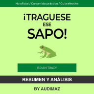 Resumen y Análisis de Tráguese Ese Sapo de Brian Tracy