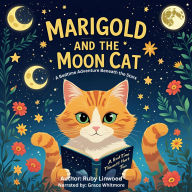 Marigold and the Moon Cat: A Bedtime Adventure Beneath the Stars