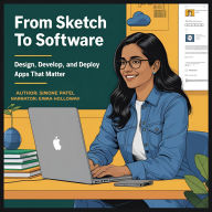 From Sketch to Software: Design, Develop, and Deploy Apps That Matter