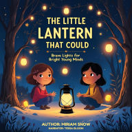The Little Lantern That Could: Brave Lights for Bright Young Minds
