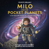Milo and the Pocket Planets: A Tiny Boy's Big Adventure Through the Cosmos