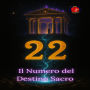 22 Il Numero del Destino Sacro