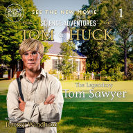The Legendary Tom Sawyer (Book 1): The Science Adventures of Tom & Huck (Super Science Showcase)