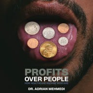 Profits Over People: How Healthcare Became Sickcare