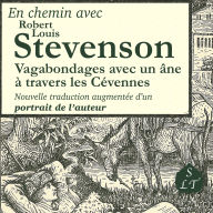 En chemin avec Robert Louis Stevenson: Vagabondages avec un âne à travers les Cévennes