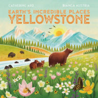 Earth's Incredible Places: Yellowstone