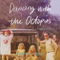 Dancing with the Octopus: A Memoir of a Crime