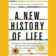 A New History of Life: The Radical New Discoveries about the Origins and Evolution of Life on Earth