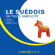 Le suédois en toute simplicité - Grand Débutant - Partie 1 sur 3
