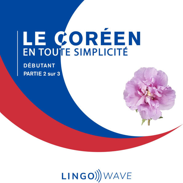 Le coréen en toute simplicité - Débutant - Partie 2 sur 3
