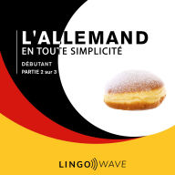 L'allemand en toute simplicité - Débutant - Partie 2 sur 3