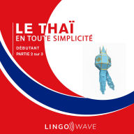 Le thaï en toute simplicité - Débutant - Partie 2 sur 3