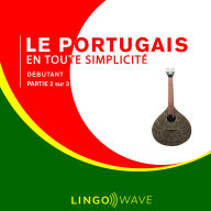 Le portugais en toute simplicité - Débutant - Partie 2 sur 3