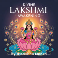 Divine Lakshmi Awakening: A Sacred Journey into the eight forms of abundance (Abridged)