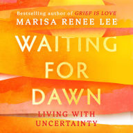 Waiting for Dawn: Living with Uncertainty