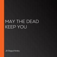 May the Dead Keep You