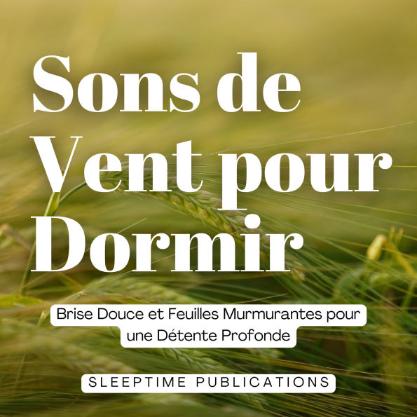 Sons de Vent pour Dormir: Brise Douce et Feuilles Murmurantes pour une Détente Profonde