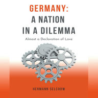 Germany - A nation in a dilemma: Almost a Declaration of Love (Abridged)
