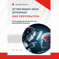 Ist der Mensch noch zeitgemäß? Eine Provokation (Abridged)