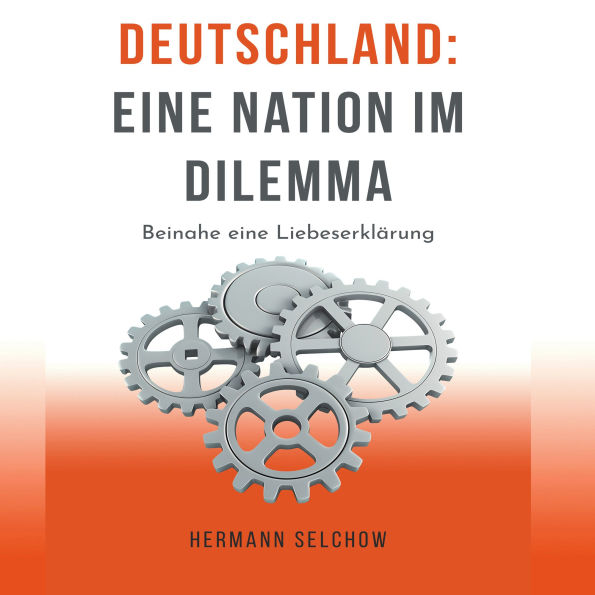 Deutschland - Eine Nation im Dilemma: Beinahe eine Liebeserklärung (Abridged)