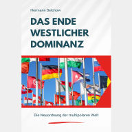 Das Ende westlicher Dominanz: Die Neuordnung der multipolaren Welt (Abridged)