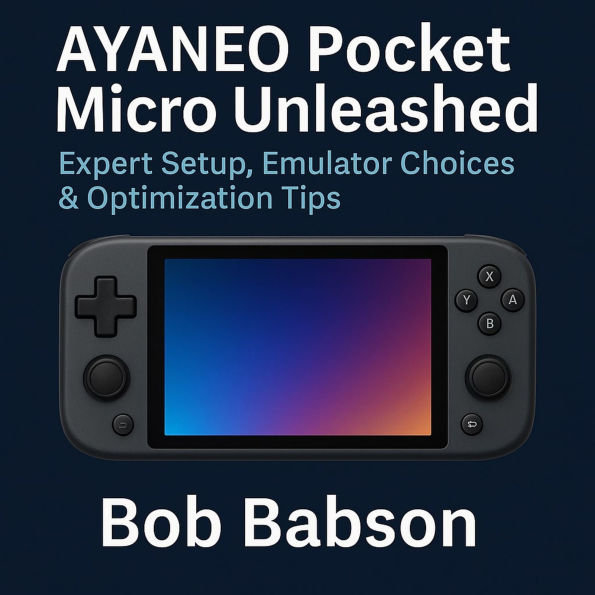 AYANEO Pocket Micro Unleashed: Expert Setup, Emulator Choices & Optimization Tips