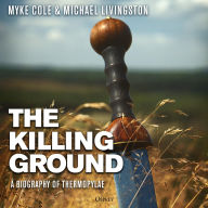 The Killing Ground: A Biography of Thermopylae