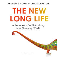 The New Long Life: A Framework for Flourishing in a Changing World