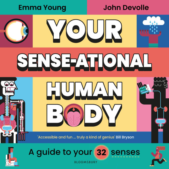 Your SENSE-ational Human Body: A Sensational Guide to Your 32 Senses