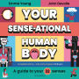 Your SENSE-ational Human Body: A Sensational Guide to Your 32 Senses