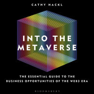 Into the Metaverse: The Essential Guide to the Business Opportunities of the Web3 Era