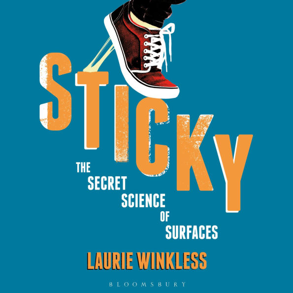 Sticky: The Secret Science of Surfaces