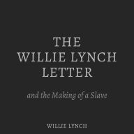 The Willie Lynch Letter and the Making of a Slave