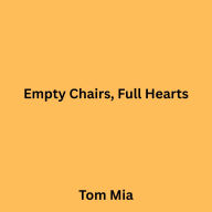 Empty Chairs, Full Hearts