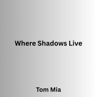 Where Shadows Live