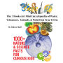 1000+ Nature & Science Facts for Curious Kids: The 3 Books in 1 Mini Encyclopedia of Water, Volcanoes, Animals, & Weird but True Trivia