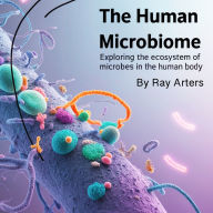The Human Microbiome: Exploring the Ecosystem of Microbes in the Human Body