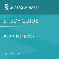 Study Guide: Atomic Habits by James Clear (SuperSummary)