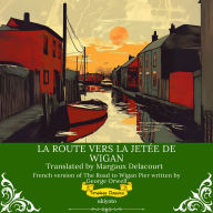 La Route Vers La Jetée De Wigan French Translation Of The Road To Wigan Pier