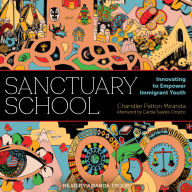 Sanctuary School: Innovating to Empower Immigrant Youth