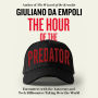 The Hour of the Predator: Encounters with the Autocrats and Tech Billionaires Taking Over the World