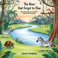 The River That Forgot to Flow: 10 Gentle Jungle Stories About Nature and Friendship