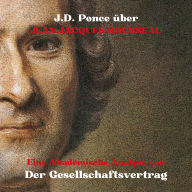 J.D. Ponce über Jean-Jacques Rousseau: Eine Akademische Analyse von Der Gesellschaftsvertrag