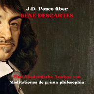 J.D. Ponce über René Descartes: Eine Akademische Analyse von Meditationes de prima philosophia
