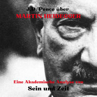 J.D. Ponce über Martin Heidegger: Eine Akademische Analyse von Sein und Zeit