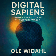 Digital Sapiens: Human Evolution in the Virtual World (Abridged)