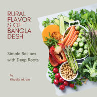 Rural Flavors of Bangladesh: Simple Recipes with Deep Roots