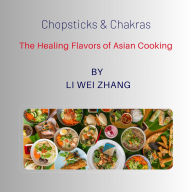 Chopsticks & Chakras: The Healing Flavors of Asian Cooking