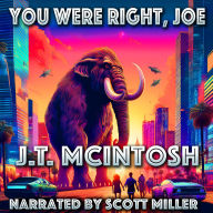 You Were Right, Joe: You Nailed the Future, Joe-Why Didn't You See This Coming?